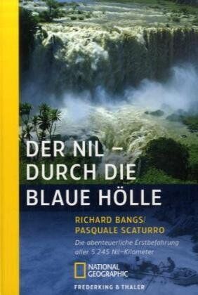 Richard Bangs - Der Nil - Durch die blaue Hölle: Die abenteuerliche Erstbefahrung aller 5245 Nil-Kilometer - Preis vom 18.10.2026 19:22:15 h
