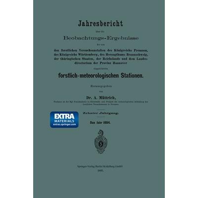 Jahresbericht über die Beobachtungs-Ergebnisse der von den forstlichen Versuchsanstalten des Königreichs Preussen, des Königreichs Württemberg, des