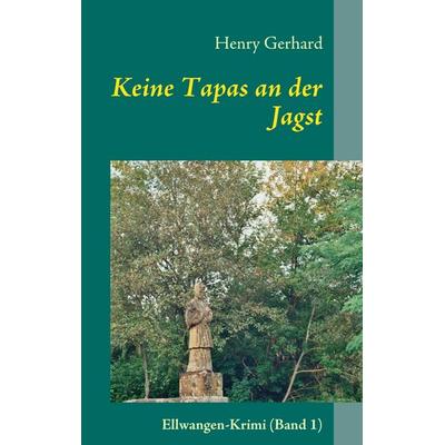 Keine Tapas an der Jagst, Taschenbuch von Henry Gerhard, BoD – Books on Demand, 978-3-8423-6318-2