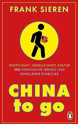 Frank Sieren - China to go: Wirtschaft, Gesellschaft, Kultur - 100 innovative Trends und erhellende Einblicke - Preis vom 13.10.2026 11:25:28 h