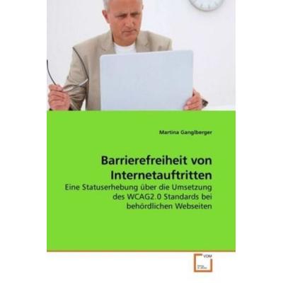 Ganglberger, M: Barrierefreiheit von Internetauftritten, Taschenbuch von Martina Ganglberger, VDM, 978-3-639-22617-1