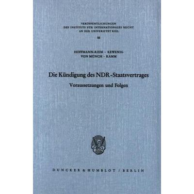 Die Kündigung des NDR Staatsvertrages., Taschenbuch von Ingo Münch,Thilo Ramm,Wolfgang Hoffmann-Riem,Wilhelm A. Kewenig, Duncker & Humblot,