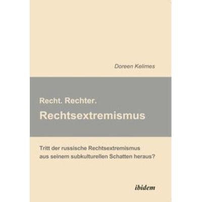 Recht. Rechter. Rechtsextremismus., Taschenbuch von Doreen Kelimes, Ibidem, 978-3-8382-0374-4