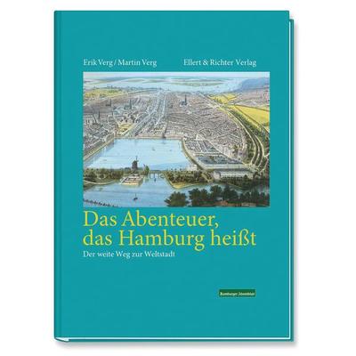 Das Abenteuer das Hamburg heißt, Gebundene Ausgabe von Erik Verg,Martin Verg,Franklin Kopitzsch, Ellert & Richter Verlag, 978-3-8319-0671-0