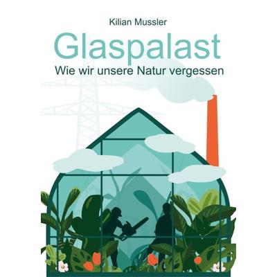 Glaspalast, Taschenbuch von Kilian Mussler, Idea, 978-3-9888601-4-9