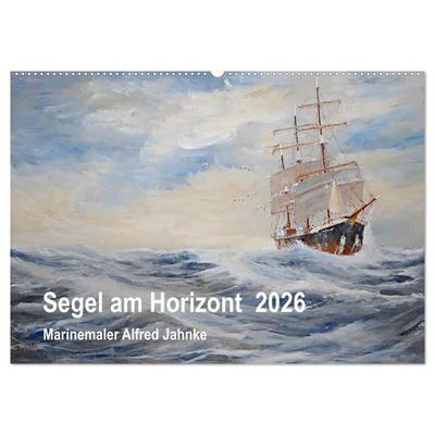 Segel am Horizont - Marinemaler Alfred Jahnke (Wandkalender 2026 DIN A2 quer), CALVENDO Monatskalender