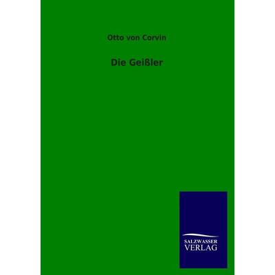 Die Geißler, Taschenbuch von Otto Corvin, Salzwasser, 978-3-8460-3559-7