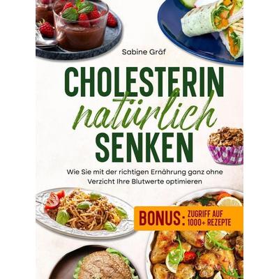 Cholesterin natürlich senken, Gebundene Ausgabe von Sabine Gräf, Tredition, 978-3-384-97067-1