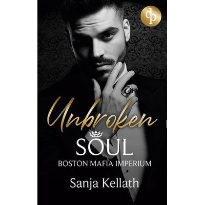 Unbroken Soul, Taschenbuch von Sanja Kellath, Dp Verlag, 978-3-9877830-6-7