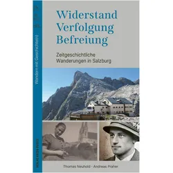 Neuhold:Widerstand. Verfolgung. Befreiu, Biografien von Thomas Neuhold, Andreas Praher
