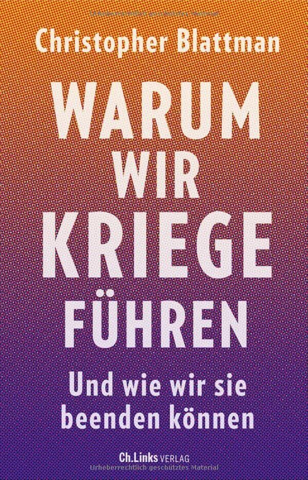 Christopher Blattman - Warum wir Kriege führen: Und wie wir sie beenden können - Preis vom 09.10.2026 07:28:09 h