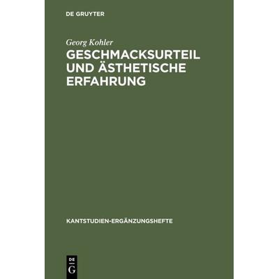Geschmacksurteil und ästhetische Erfahrung, Gebundene Ausgabe von Georg Kohler, De Gruyter, 978-3-11-008019-3