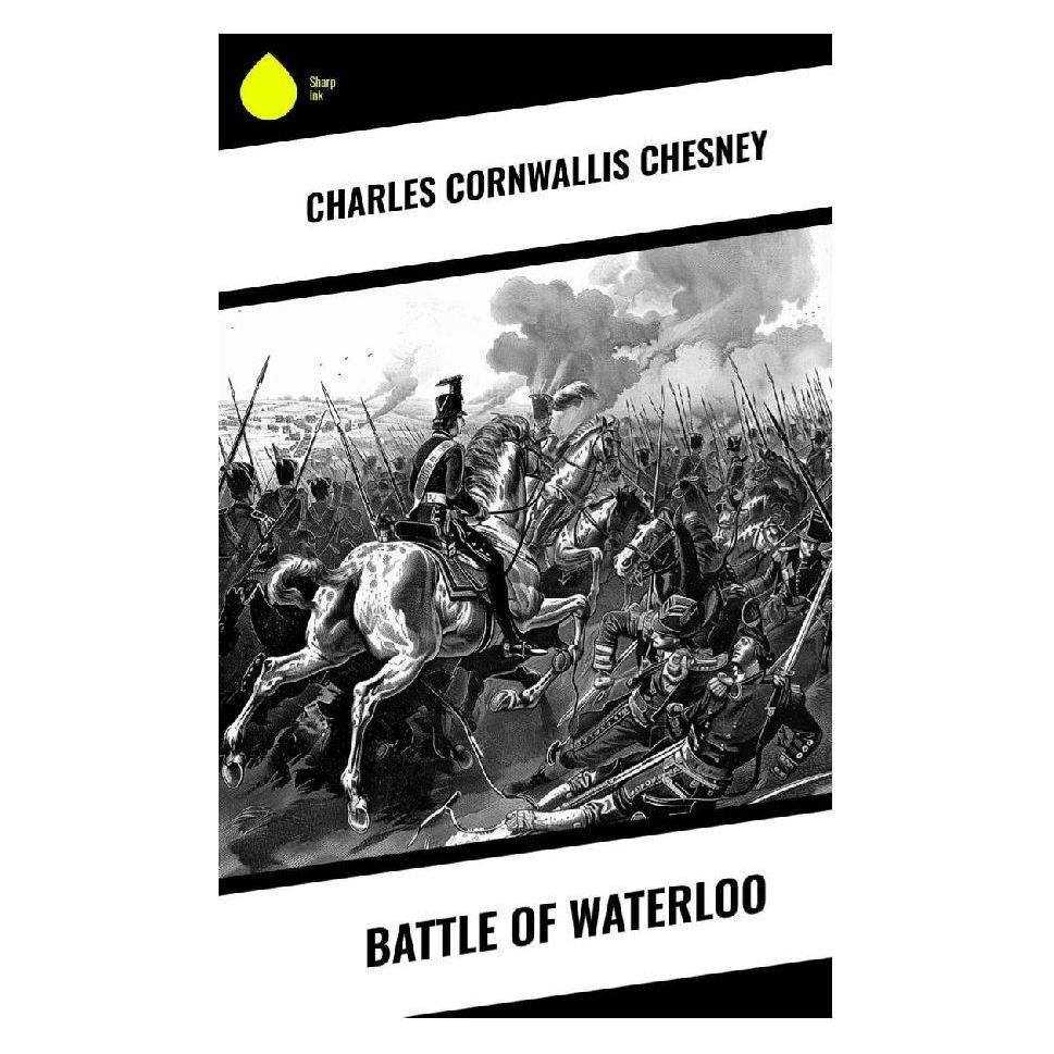 Sharp Ink Battle of Waterloo (Englisch, Softcover, Charles Cornwallis Chesney) (57055462)