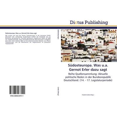 Südosteuropa. Was u.a. Gernot Erler dazu sagt, Taschenbuch von , Dictus Publishing, 978-3-8454-6751-1