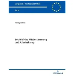 Betriebliche Mitbestimmung und Arbeitskampf, Fachbücher von Hüseyin Nas