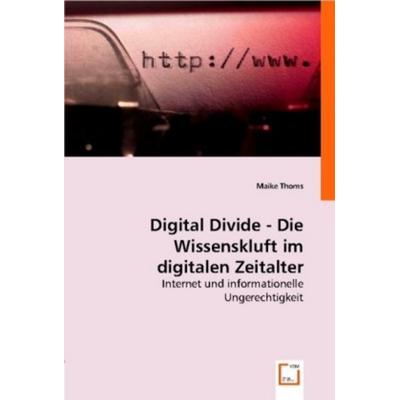 Thoms, M: Digital Divide - Die Wissenskluft im digitalen Zei, Taschenbuch von Maike Thoms, VDM, 978-3-8364-9585-1