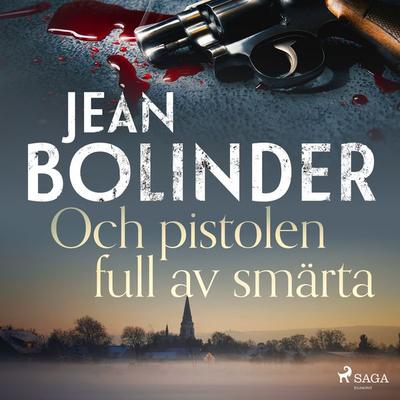Och pistolen full av smärta - Jean Bolinder, Audio, 9788726844757