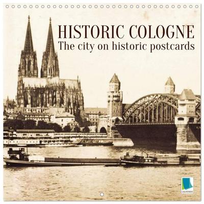 Historic Cologne: The city on historic postcards (Wall Calendar 2027 12 × 12 Inch) CALVENDO 12 Month Wall Calendar