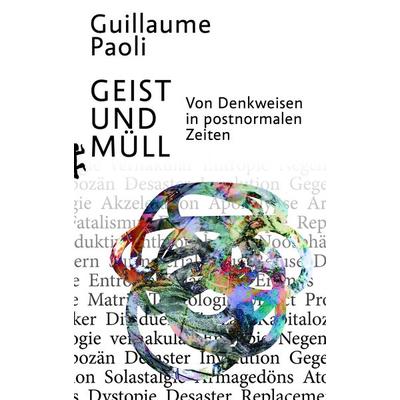 Geist und Müll, Gebundene Ausgabe von Guillaume Paoli, Matthes & Seitz, 978-3-7518-0355-7