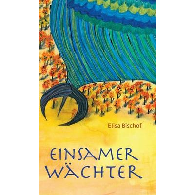 Einsamer Wächter, Gebundene Ausgabe von Elisa Bischof, Tredition, 978-3-347-06808-7