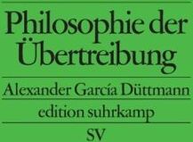 Düttmann, Alexander García - Philosophie der Übertreibung (edition suhrkamp) - Preis vom 09.10.2026 07:28:09 h
