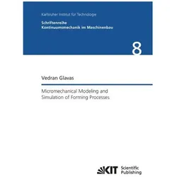 Micromechanical Modeling and Simulation of Forming Processes, Fachbücher von Vedran Glavas