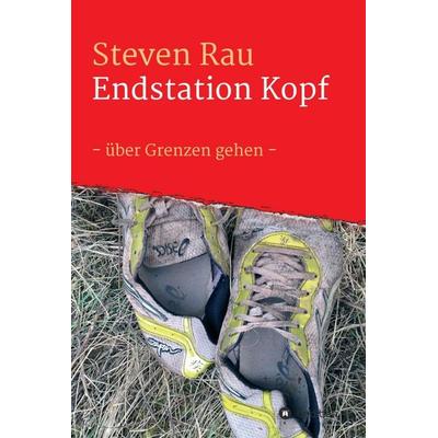 Endstation Kopf, Gebundene Ausgabe von Steven Rau, Tredition, 978-3-7469-0192-3
