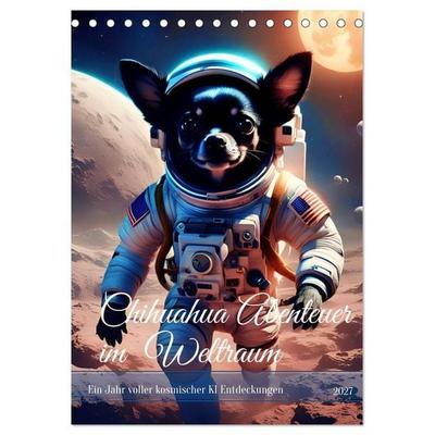 Chihuahua Abenteuer im Weltraum (Tischkalender 2027 DIN A5 hoch), CALVENDO Monatskalender