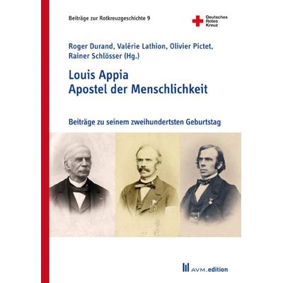 Louis Appia. Apostel der Menschlichkeit / Missionnaire de l’humanitaire, Taschenbuch von , Akademische Verlagsgemeinschaft München, 978-3-95477-165-3