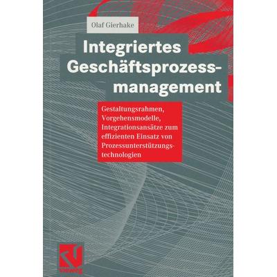 Integriertes Geschäftsprozessmanagement, Taschenbuch von Olaf Gierhake, Vieweg & Teubner, 978-3-528-05762-6