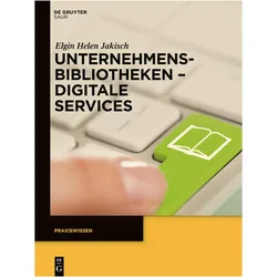 Unternehmensbibliotheken - Digitale Services, Fachbücher von Elgin Helen Jakisch