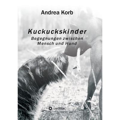 Kuckuckskinder, Taschenbuch von Andrea Korb, Tredition, 978-3-7323-2928-1