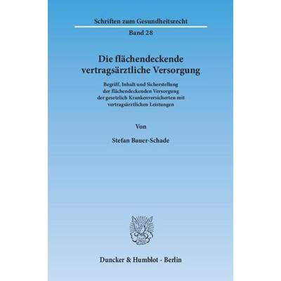 Die flächendeckende vertragsärztliche Versorgung., Taschenbuch von Stefan Bauer-Schade, Duncker & Humblot, 978-3-428-14034-3