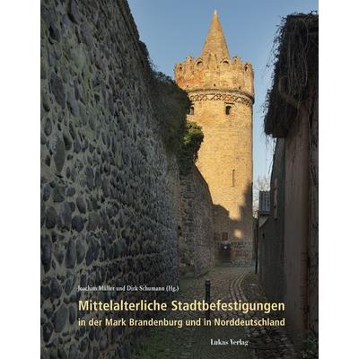 Mittelalterliche Stadtbefestigungen in der Mark Brandenburg und in Norddeutschland, Gebundene Ausgabe von , Lukas Verlag für Kunst- und