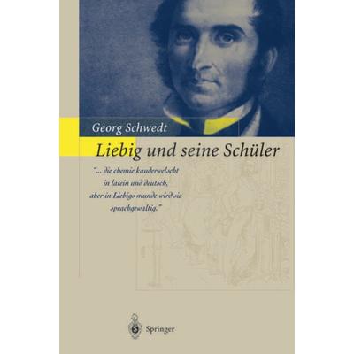 Liebig und seine Schüler, Taschenbuch von Georg Schwedt, Springer Berlin, 978-3-642-62783-5