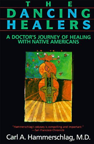 Hammerschlag, Carl A. - The Dancing Healers: A Doctor's Journey of Healing with Native Americans - Preis vom 09.10.2026 07:28:09 h