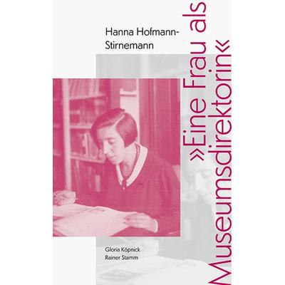 »Eine Frau als Museumsdirektorin«, Taschenbuch von Gloria Köpnick,Rainer Stamm, Sandstein Kultur, 978-3-95498-824-2