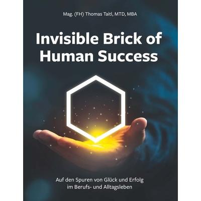 Invisible Brick of Human Success, Taschenbuch von Taitl Thomas, Buchschmiede, 978-3-99165-184-0