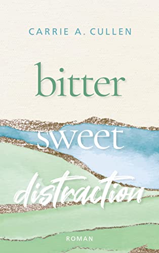 Cullen, Carrie A. - Bitter Sweet Distraction: DE - Preis vom 09.10.2026 07:28:09 h