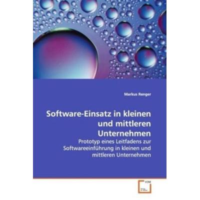Renger, M: Software-Einsatz in kleinen und mittleren Unterne, Taschenbuch von Markus Renger, VDM, 978-3-639-14470-3