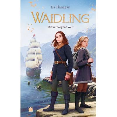 Waidling (Band 3): Die verborgene Welt, Gebundene Ausgabe von Liz Flanagan, Von Hacht Verlag GmbH, 978-3-96826-023-5