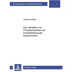 Das Verhältnis von Produktsicherheit und Produkthaftung bei Bauprodukten, Fachbücher von Wolfram Pätzold