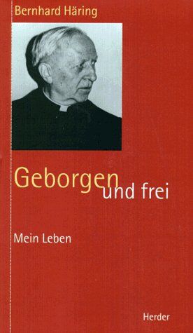Bernhard Häring - Geborgen und frei. Mein Leben - Preis vom 10.10.2026 11:48:34 h