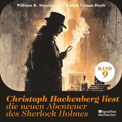 Christoph Hackenberg liest die neuen Abenteuer des Sherlock Holmes (Band 9) - Arthur Conan Doyle,William K. Stewart, Audio, 9783711938886