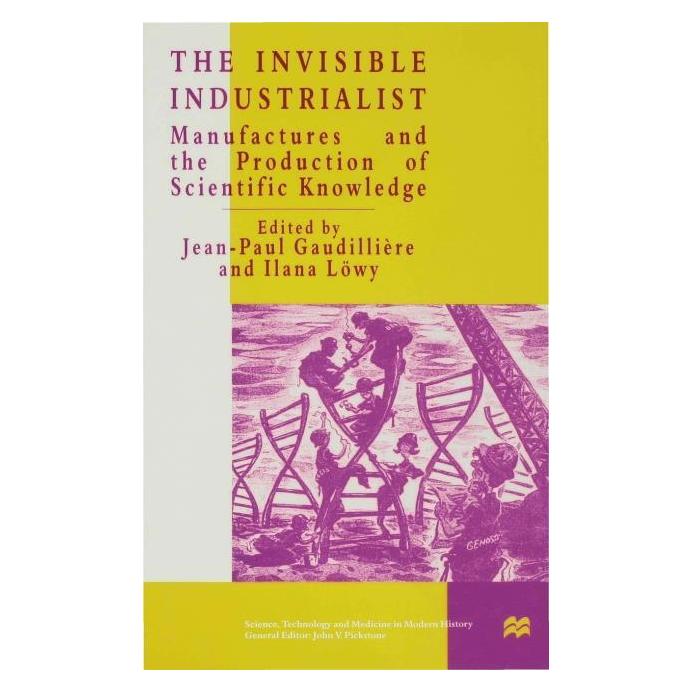 Palgrave Macmillan Uk The Invisible Industrialist (Englisch, Hardcover, Ilana Löwy, J. Gaudillière, Jean-Paul Gaudillière) (9780333647530)