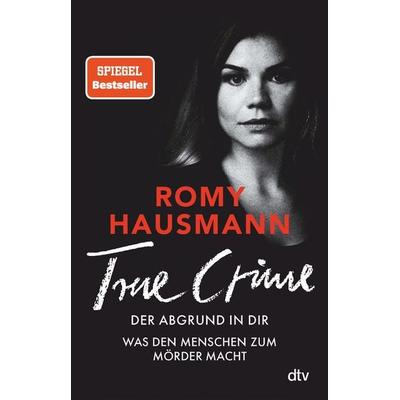 TRUE CRIME. Der Abgrund in dir, Taschenbuch von Romy Hausmann, dtv