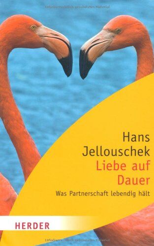 Hans Jellouschek - Liebe auf Dauer: Was Partnerschaft lebendig hält (HERDER spektrum) - Preis vom 04.10.2026 03:51:26 h