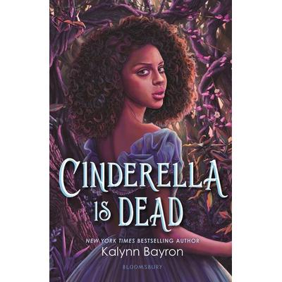 Bayron, K: Cinderella Is Dead, Taschenbuch von Kalynn Bayron, Bloomsbury Academic, 978-1-5476-0664-1