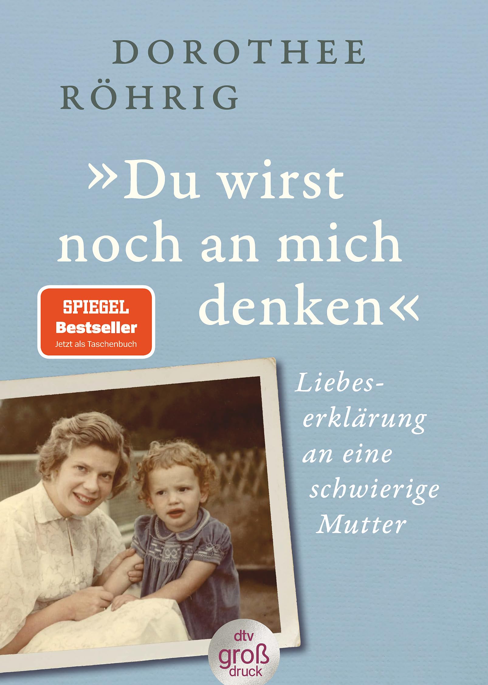 Dorothee Röhrig - »Du wirst noch an mich denken«: Liebeserklärung an eine schwierige Mutter Der SPIEGEL-Bestseller – jetzt im Großdruck - Preis vom 17.10.2026 19:25:27 h
