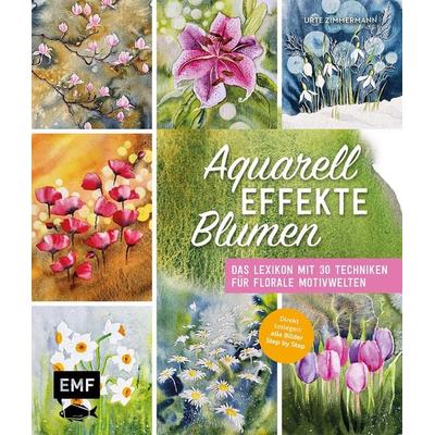 Aquarell-Effekte Blumen, Gebundene Ausgabe von Urte Zimmermann, Edition Michael Fischer / EMF Verlag, 978-3-7459-2578-4